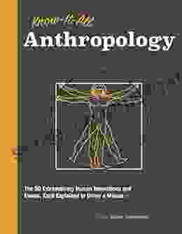 Know It All Anthropology: The 50 Most Important Ideas In Anthropology Each Explained In Under A Minute