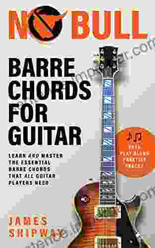 No Bull Barre Chords For Guitar: Learn And Master The Essential Barre Chords That All Guitar Players Need