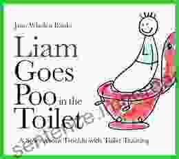 Liam Goes Poo In The Toilet: A Story About Trouble With Toilet Training (Liam Books)