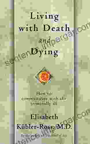 Living with Death and Dying: How to Communicate with the Terminally Ill