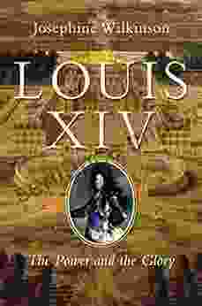 Louis XIV: The Power And The Glory