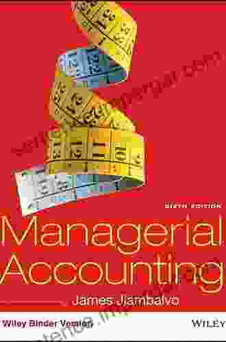 Managerial Accounting 6th Edition James Jiambalvo