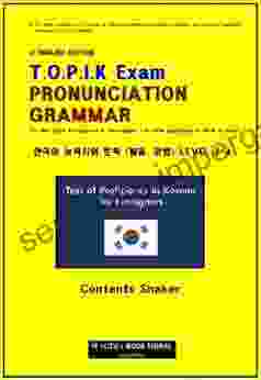 TOPIK EXAM PRONUNCIATION GRAMMAR: English Edition For (Beginner Intermediate / VISA Application To Work Study) (TOPIK EXAM (Test Of Proficiency In Korean Language) 1)