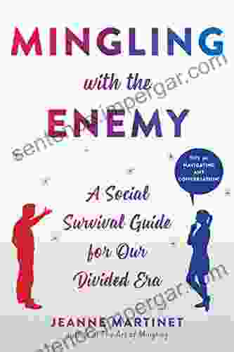 Mingling With The Enemy: A Social Survival Guide For Our Divided Era