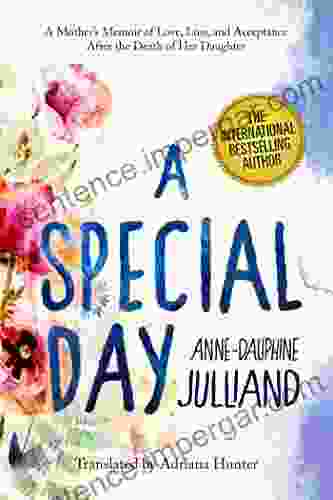 A Special Day: A Mother?s Memoir Of Love Loss And Acceptance After The Death Of Her Daughter