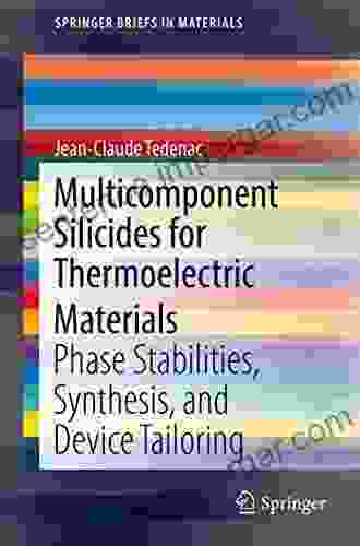 Multicomponent Silicides For Thermoelectric Materials: Phase Stabilities Synthesis And Device Tailoring (SpringerBriefs In Materials)