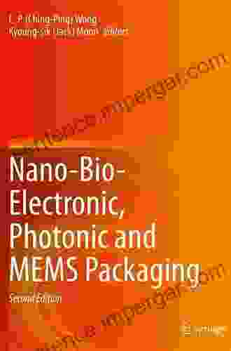 Nano Bio Electronic Photonic And MEMS Packaging