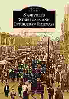 Nashville S Streetcars And Interurban Railways (Images Of Rail)