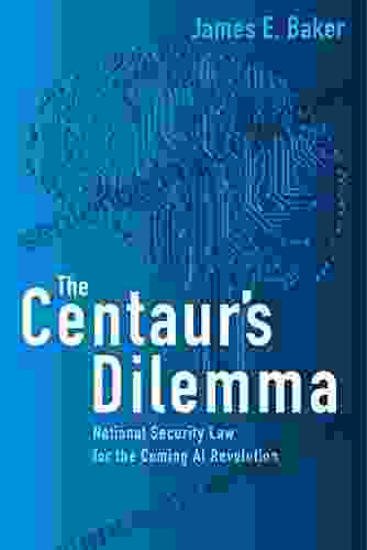 The Centaur s Dilemma: National Security Law for the Coming AI Revolution