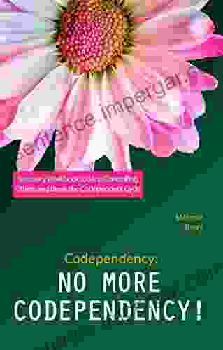 Codependency: No More Codependency Recovery Workbook To Stop Controlling Others And Break The Codependent Cycle