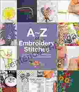 A Z Of Embroidery Stitches: A Complete Manual For The Beginner Through To The Advanced Embroiderer (A Z Of Needlecraft)