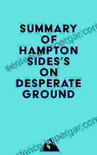 Summary Of Hampton Sides S On Desperate Ground