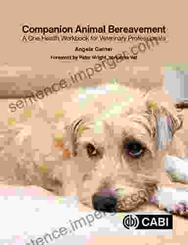 Companion Animal Bereavement: A One Health Workbook For Veterinary Professionals