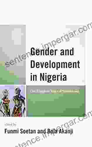 Gender And Development In Nigeria: One Hundred Years Of Nationhood (Gender And Sexuality In Africa And The Diaspora)