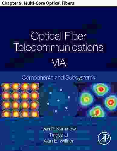 Optical Fiber Telecommunications VIA: Chapter 9 Multi Core Optical Fibers (Optics And Photonics)