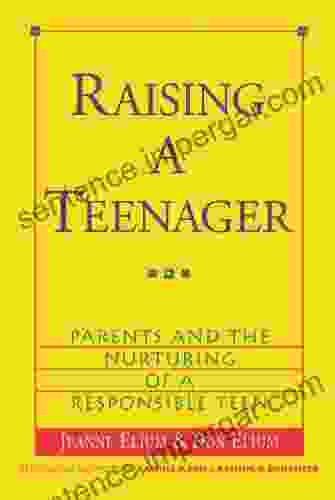 Raising A Teenager: Parents And The Nurturing Of A Responsible Teen