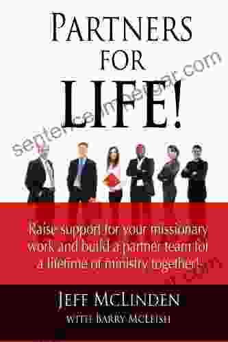 Partners For LIFE Raise Support For Your Missionary Work And Build A Partner Team For A Lifetime Of Ministry Together