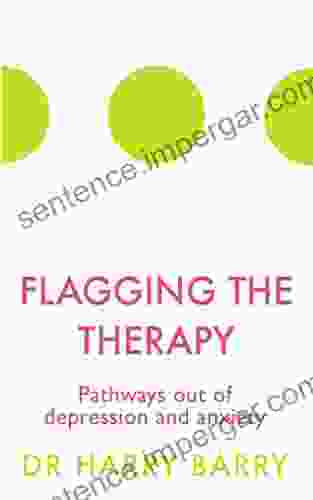 Flagging The Therapy: Pathways Out Of Depression And Anxiety (The Flag 3)