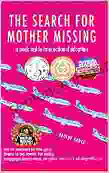 The Search For Mother Missing: A Peek Inside International Adoption (Adoption For Adults)