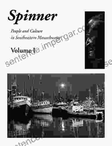 Spinner Volume I: People And Culture In Southeastern Massachusetts