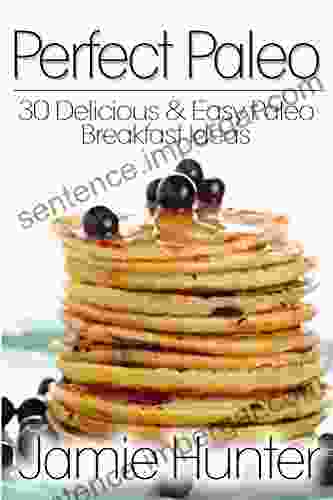 Perfect Paleo: 30 Delicious Easy Paleo Breakfast Ideas