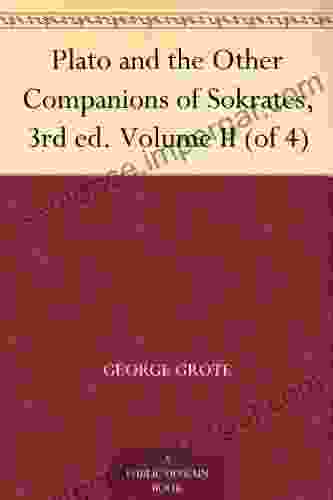 Plato And The Other Companions Of Sokrates 3rd Ed Volume II (of 4)