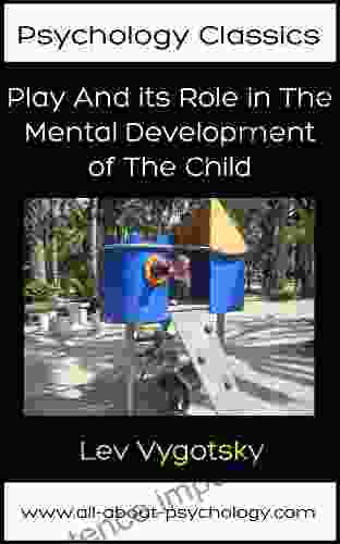 Play And Its Role In The Mental Development Of The Child (Psychology Classics 1)