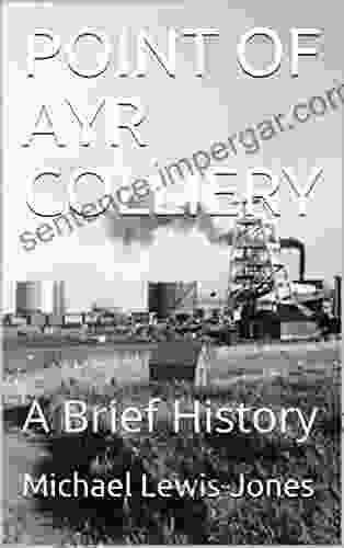 POINT OF AYR COLLIERY: A Brief History