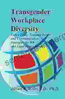 Transgender Workplace Diversity: Policy Tools Training Issues And Communication Strategies For HR And Legal Professionals