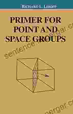 Primer For Point And Space Groups (Undergraduate Texts In Contemporary Physics)