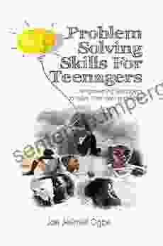 Problem Solving Skills For Teenagers: Empowering Teenagers To Solve Their Own Problems