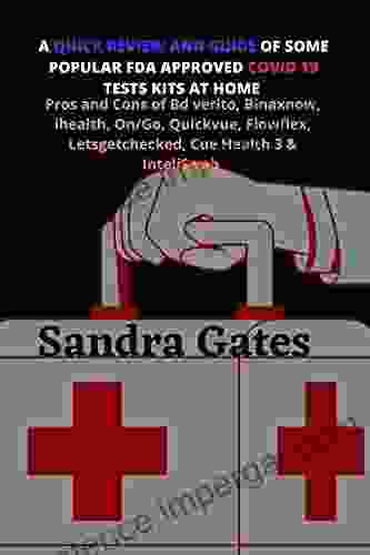 A QUICK REVIEW AND GUIDE OF SOME POPULAR FDA APPROVED COVID 19 TESTS KITS AT HOME : Pros And Cons Of Bd Verito Binaxnow Ihealth On/Go Quickvue Flowflex Letsgetchecked Cue Health 3 InteliSwab