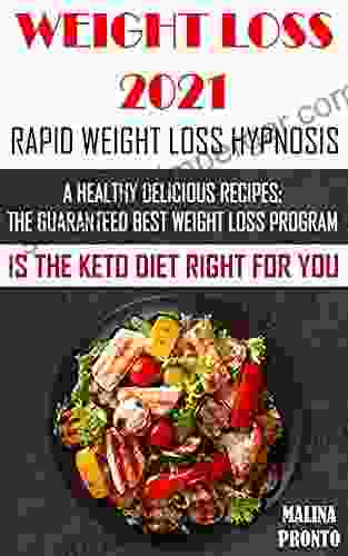 Weight Loss 2024: Rapid Weight Loss Hypnosis: A Healthy Delicious Recipes: The Guaranteed Best Weight Loss Program: Is The Keto Diet Right For You