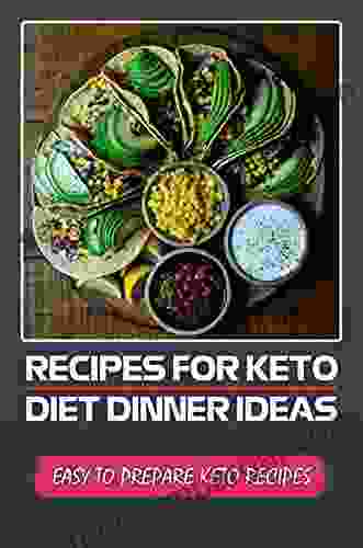 Recipes For Keto Diet Dinner Ideas: Easy To Prepare Keto Recipes: Keto Family Meals