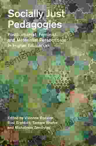 Socially Just Pedagogies: Posthumanist Feminist And Materialist Perspectives In Higher Education