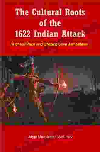 The Cultural Roots of the 1622 Indian Attack: Richard Pace and Chanco Save Jamestown