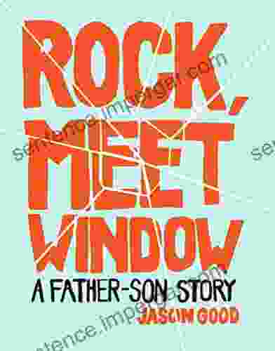 Rock Meet Window: A Father Son Story