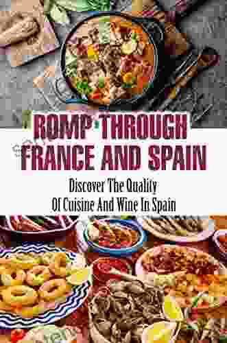 Romp Through France And Spain: Discover The Quality Of Cuisine And Wine In Spain