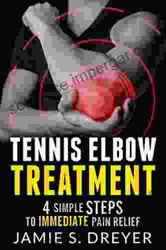 Tennis Elbow Treatment: 4 Simple Steps To Immediate Pain Relief