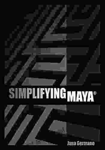 Simplifying Maya Jana Germano