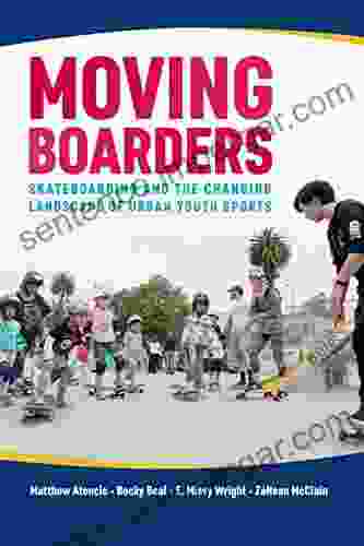 Moving Boarders: Skateboarding And The Changing Landscape Of Urban Youth Sports (Sport Culture And Society)