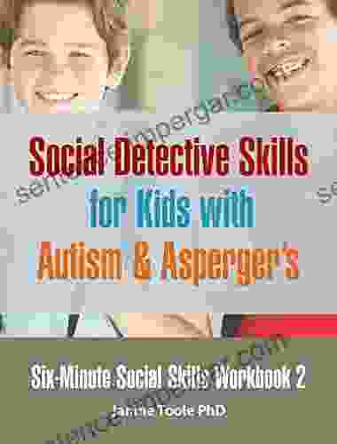 Six Minute Social Skills Workbook 2: Social Detective Skills For Kids With Autism Aspergers