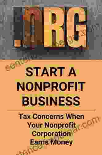 Start A Nonprofit Business: Tax Concerns When Your Nonprofit Corporation Earns Money