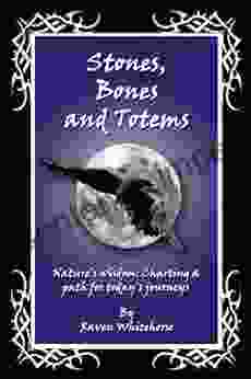 Stones Bones And Totems