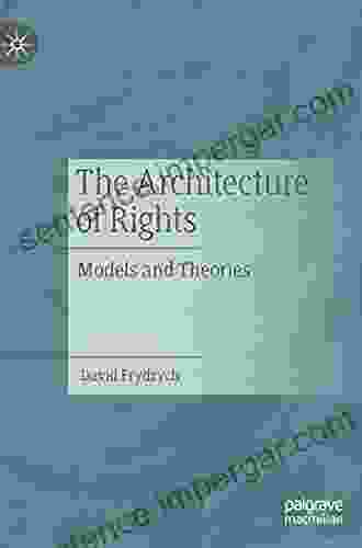 The Architecture Of Rights: Models And Theories