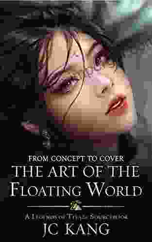 From Concept To Cover: The Art Of The Floating World: A Legends Of Tivara Sourcebook (Scions Of The Black Lotus 9)