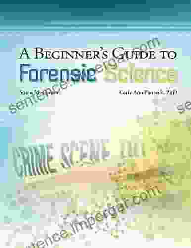 A Beginner S Guide To Forensic Science