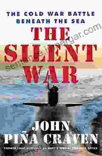 The Silent War: The Cold War Battle Beneath the Sea