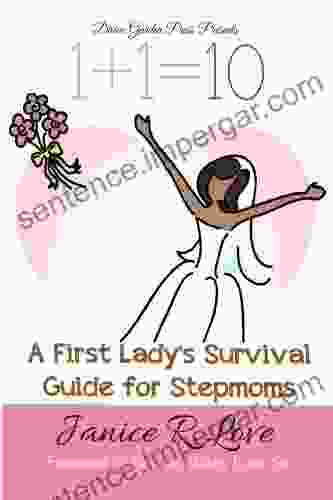 One Plus One Equals Ten: A First Lady S Survival Guide For Stepmoms