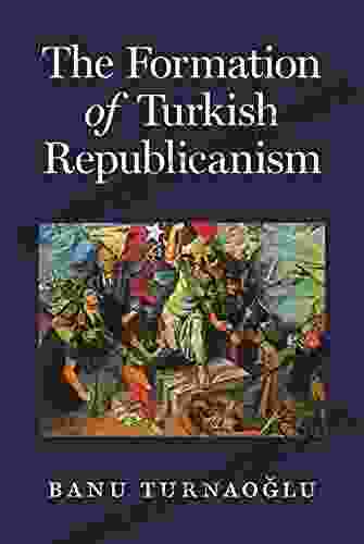 The Formation of Turkish Republicanism